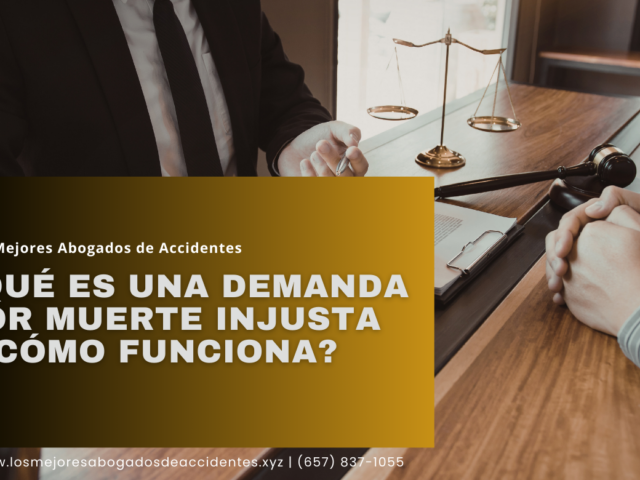 ¿Qué es una demanda por muerte injusta y cómo funciona?