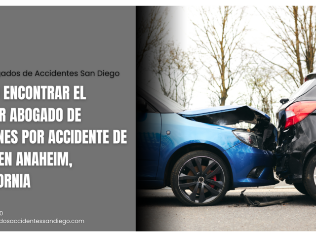 Cómo encontrar el mejor abogado de lesiones por accidente de auto en Anaheim, California