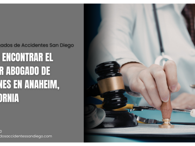Cómo encontrar el mejor abogado de lesiones en Anaheim, California