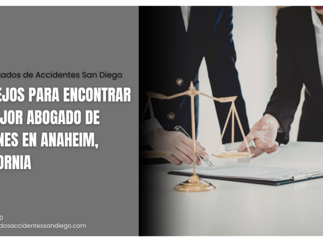 Consejos para Encontrar el Mejor Abogado de Lesiones en Anaheim, California