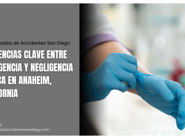Diferencias clave entre negligencia y negligencia médica en Anaheim, California