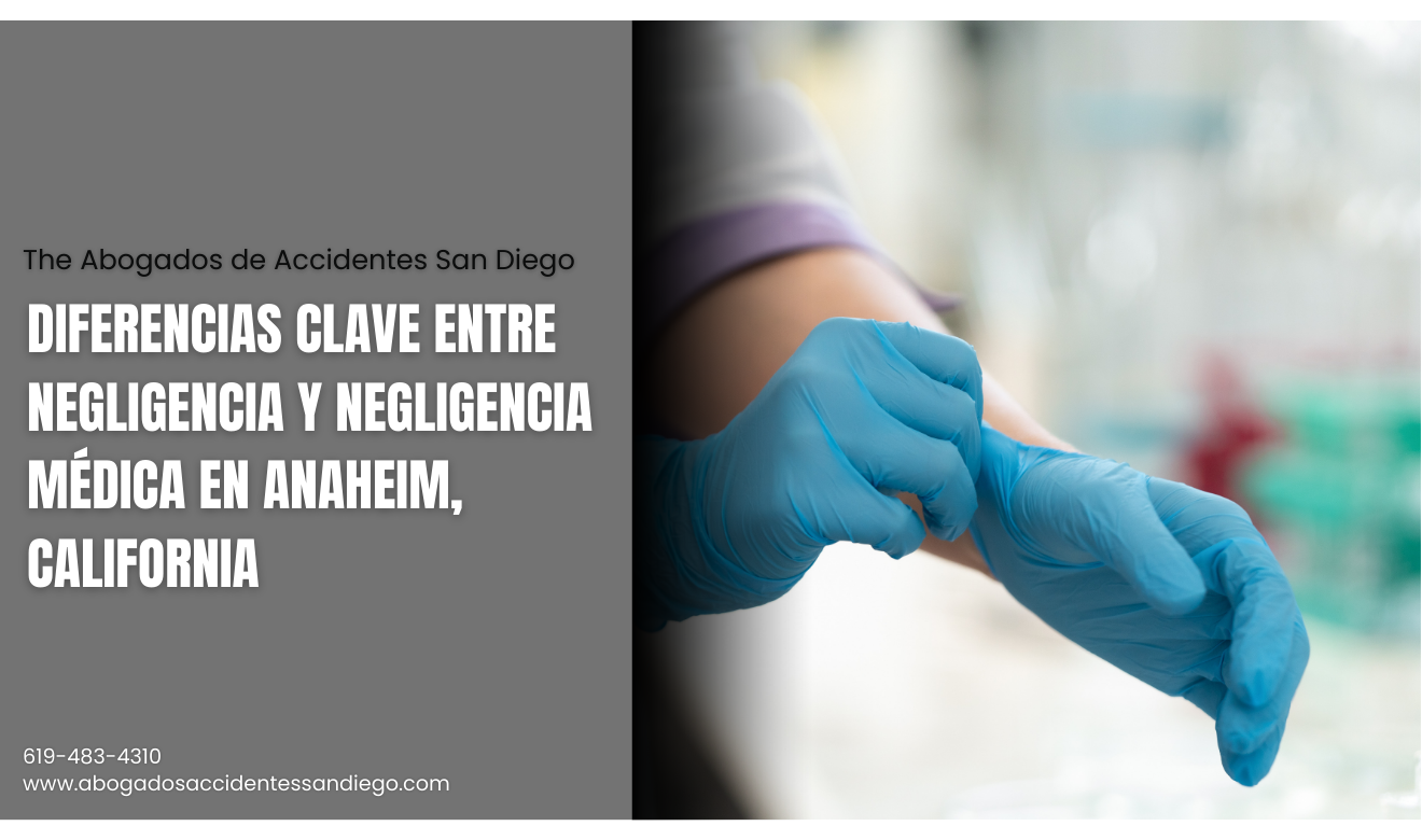 diferencia negligencia y negligencia médica Anaheim