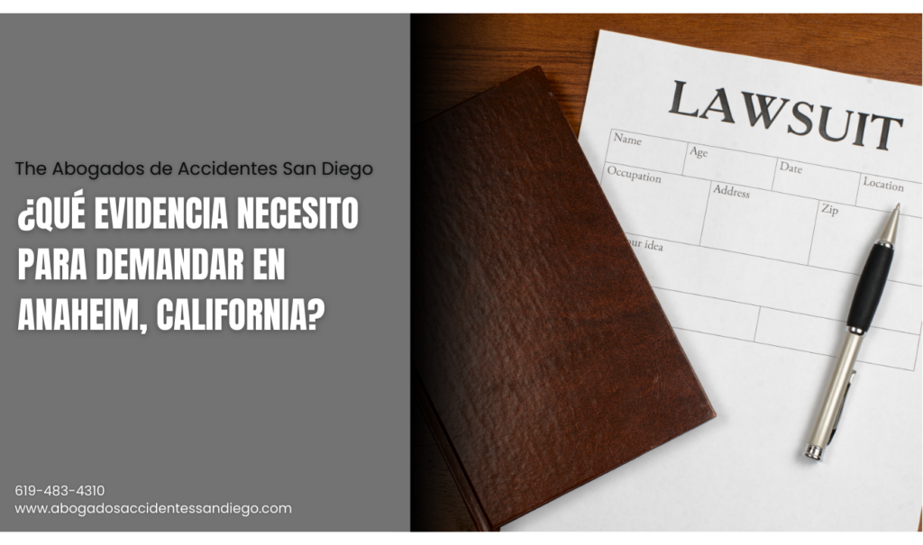 qué evidencia necesito para demanda Anaheim