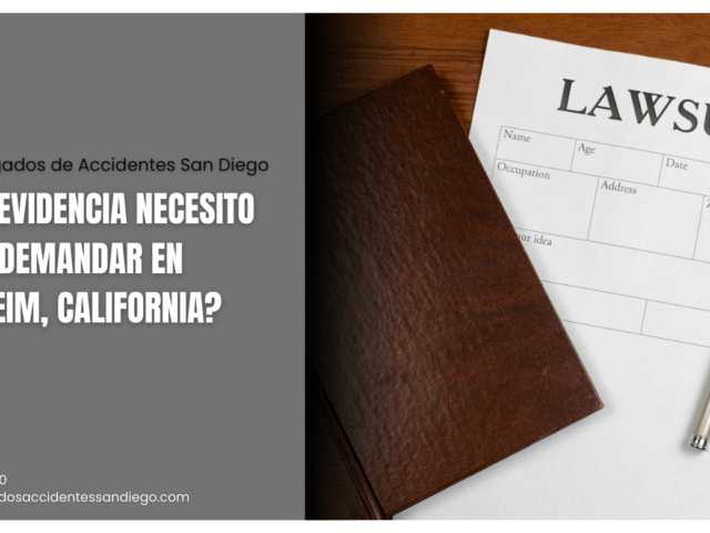 ¿Qué evidencia necesito para demandar en Anaheim, California?