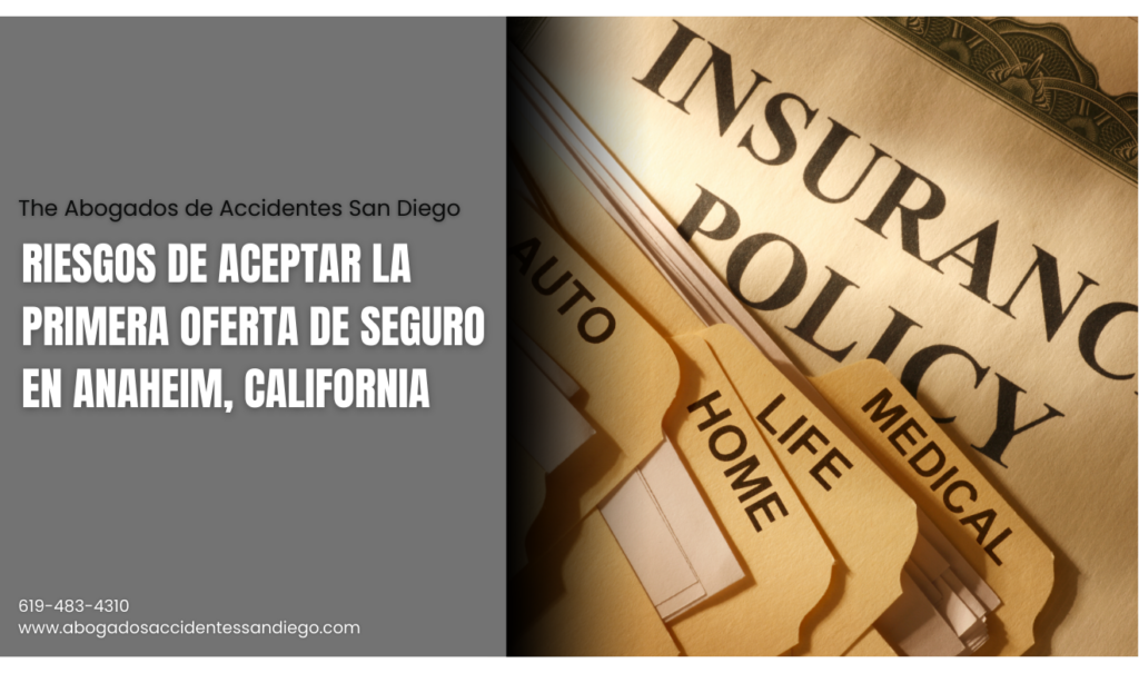 riesgos de aceptar primera oferta seguro Anaheim