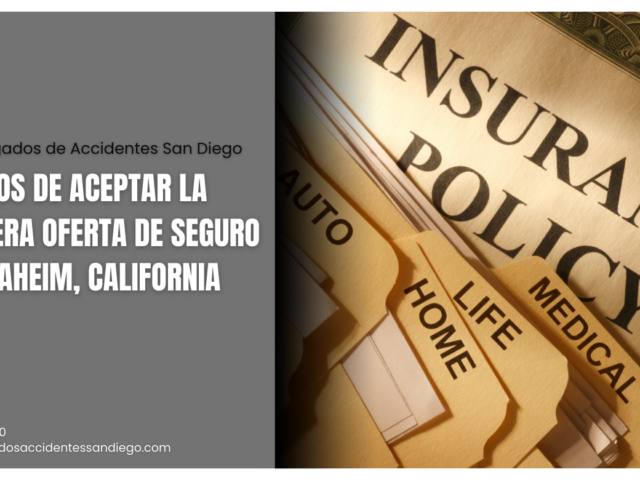 Riesgos de Aceptar la Primera Oferta de Seguro en Anaheim, California