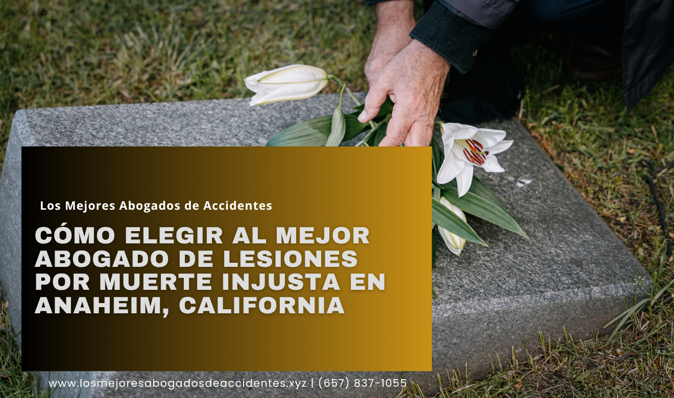 abogado lesiones por muerte injusta Anaheim