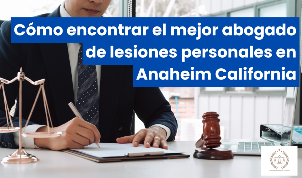 abogado lesiones indemnización alta Anaheim