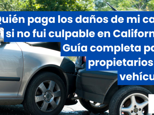 ¿Quién paga los daños de mi carro si no fui culpable en California? Guía completa para propietarios de vehículos