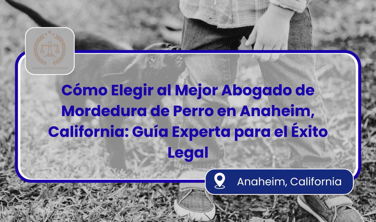abogados de mordedura de perro en Anaheim, California