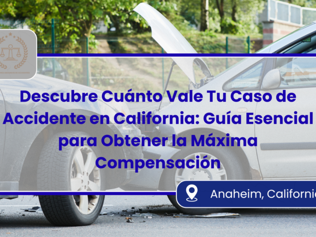 Descubre Cuánto Vale Tu Caso de Accidente en California: Guía Esencial para Obtener la Máxima Compensación